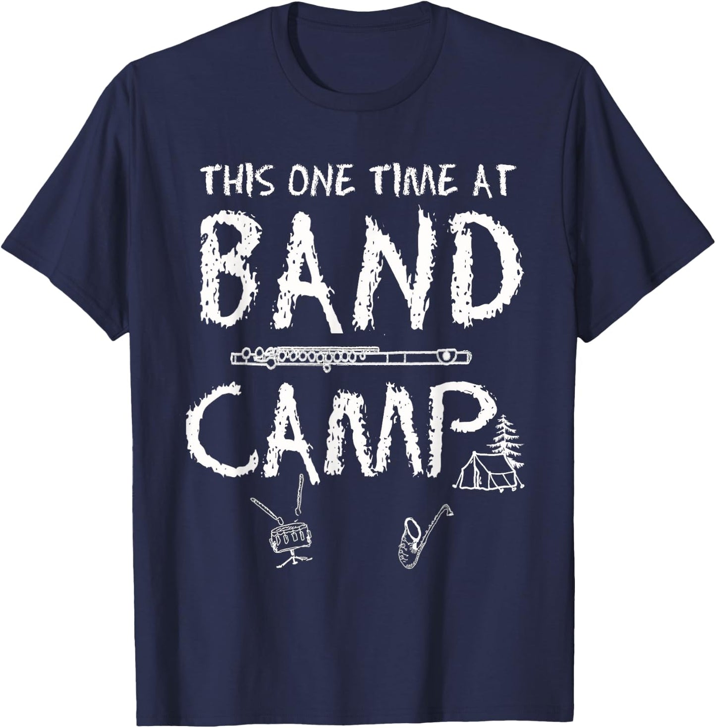 This One Time at Band Camp Funny Quote T-Shirt - T-Shirt | Navy