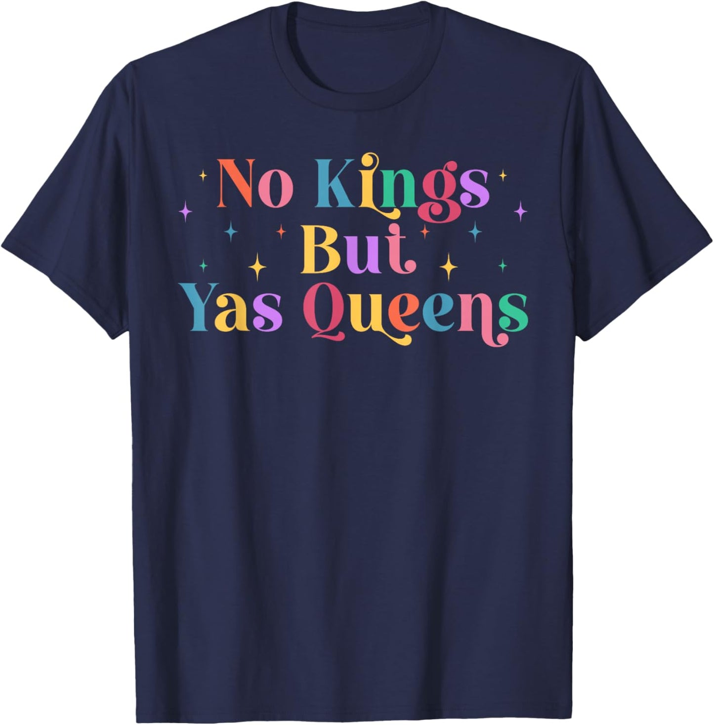 No Kings But Yas Queens Retro Equality Rainbow LGBTQ Pride T-Shirt - T-Shirt | Navy