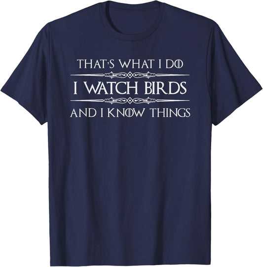 Bird Watching Gifts | I Watch Birds and I Know Things Funny T-Shirt - T-Shirt | Navy