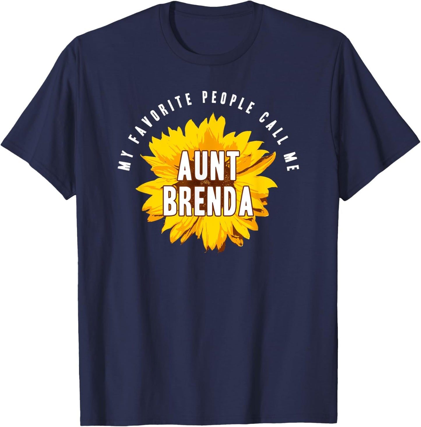 Favorite People Call Me Aunt Brenda Shirt Sunflower Gift T-Shirt - T-Shirt | Navy