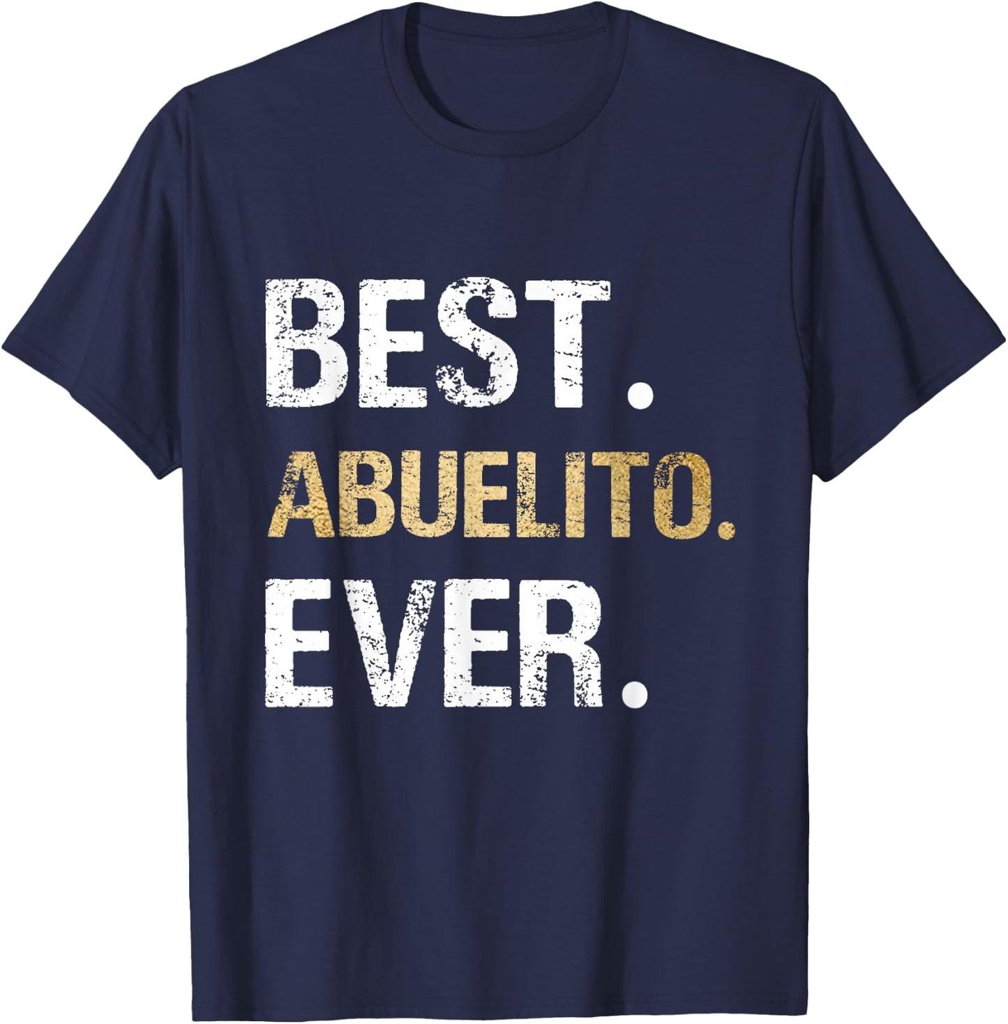 Best Abuelito Ever Graphic Gift from Granddaughter Grandson T-Shirt - T-Shirt | Navy