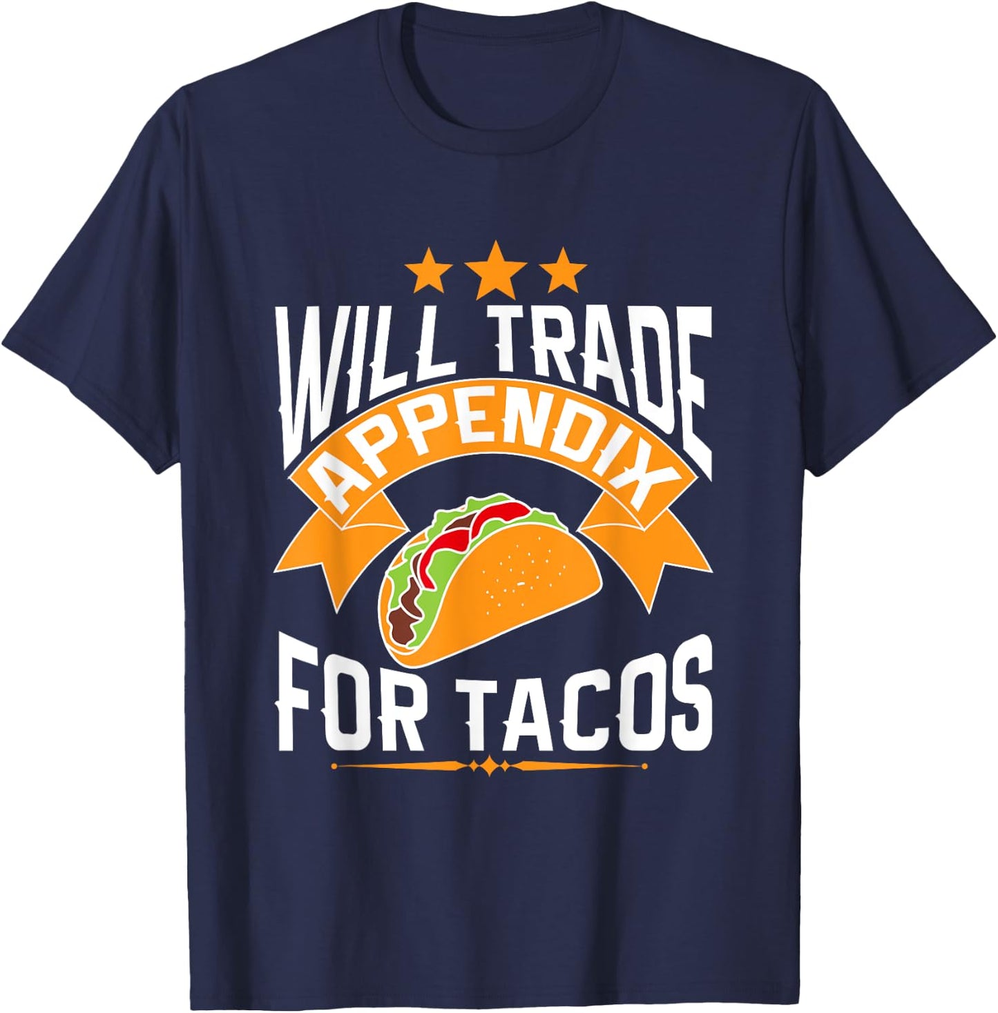 Will Trade Appendix For Tacos Appendicitis Surgery Post Op T-Shirt - T-Shirt | Navy