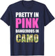 Cute Camoflauge - Pretty in Pink Dangerous in Camo Shirt T-Shirt - T-Shirt | Navy