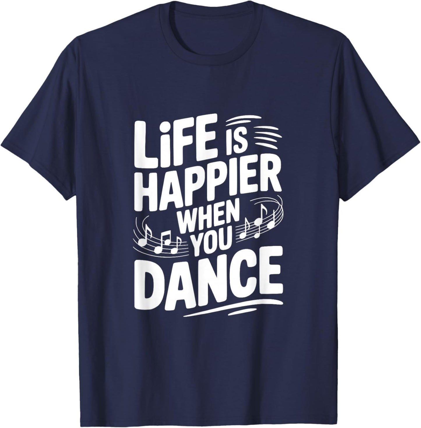 Life is Happier When You Dance T-Shirt - T-Shirt | Navy