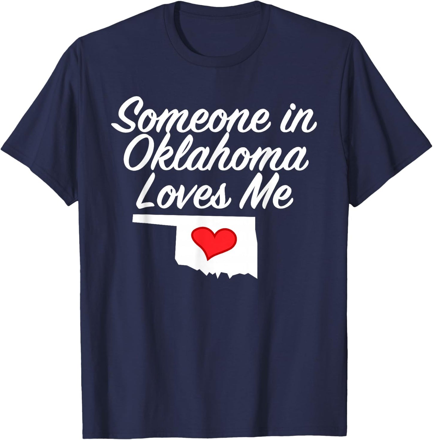 Someone in Oklahoma Loves Me | Precious Gift T-Shirt - T-Shirt | Navy