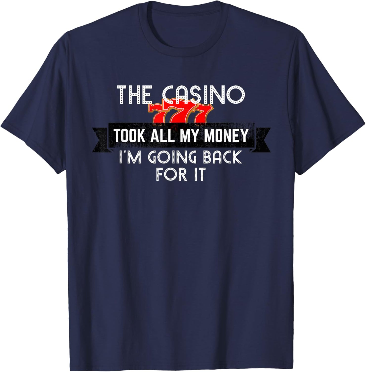 Funny Gambling Shirt The Casino Took All My Money T-Shirt - T-Shirt | Navy