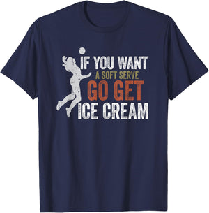 If You Want A Soft Serve Go Get Ice Cream Funny Volleyball Women Girls Kids T-Shirt - T-Shirt | Navy