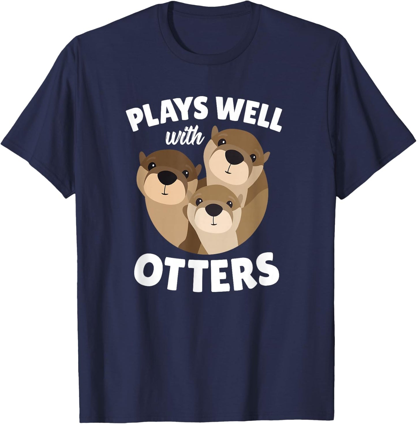 Plays Well with Otters - Funny Otter Pun Gift T-Shirt - T-Shirt | Navy