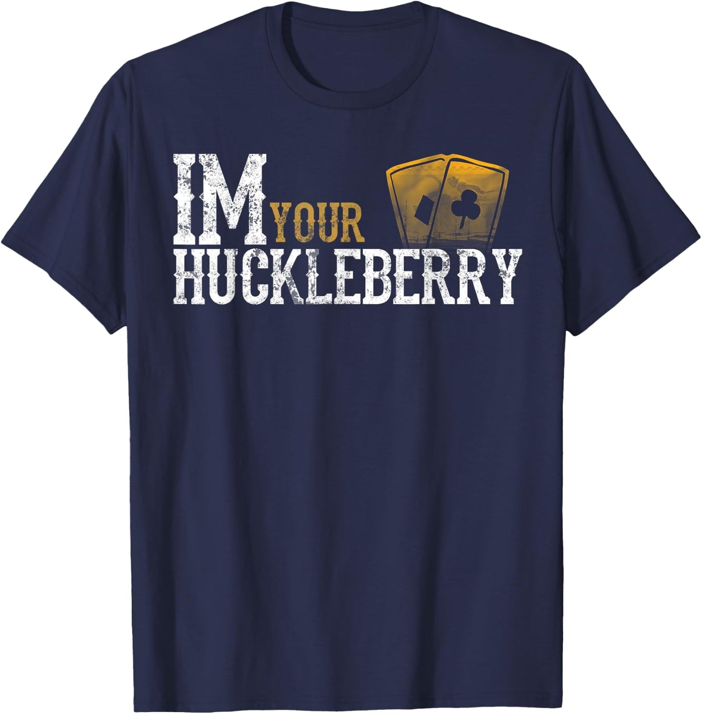 Im Your Huckleberry Distressed Vintage Funny Movie Quote T-Shirt - T-Shirt | Navy