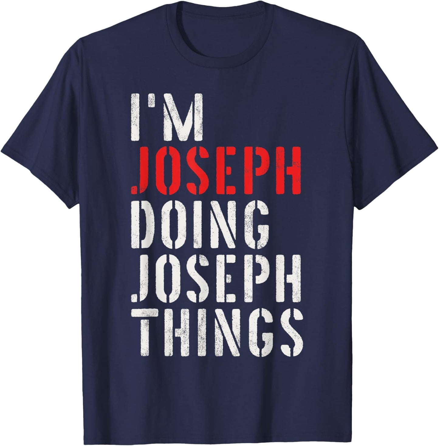 I'm Joseph Doing Joseph Things First Name Joseph T-Shirt - T-Shirt | Navy