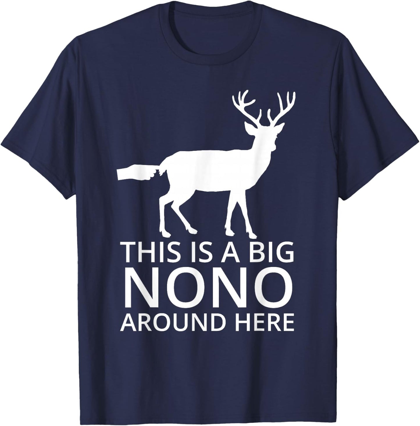 This Is A Big Nono Around Here - Funny Deer Butt T-Shirt - T-Shirt | Navy