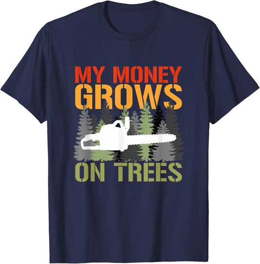 My Money Grows On Trees Arborist Logger Forestry Lumberjack T-Shirt - T-Shirt | Navy