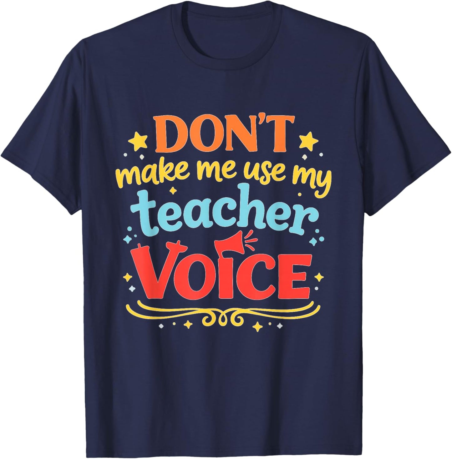 Vintage Teacher Quote Dont Make Me Use Voice T-Shirt - T-Shirt | Navy