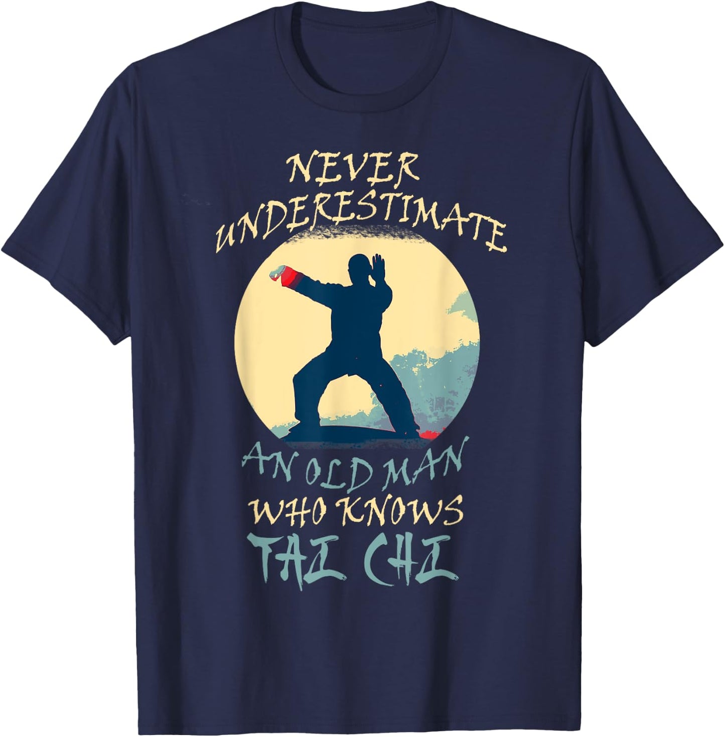 Never Underestimate An Old Man Who Knows Tai Chi Grandpa T-Shirt - T-Shirt | Navy