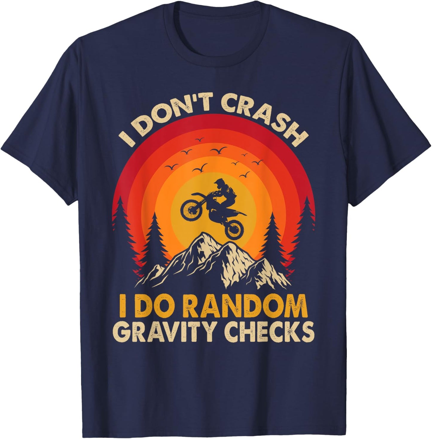 I Don't Crash I Do Random Gravity Checks Motocross Dirt Bike T-Shirt - T-Shirt | Navy