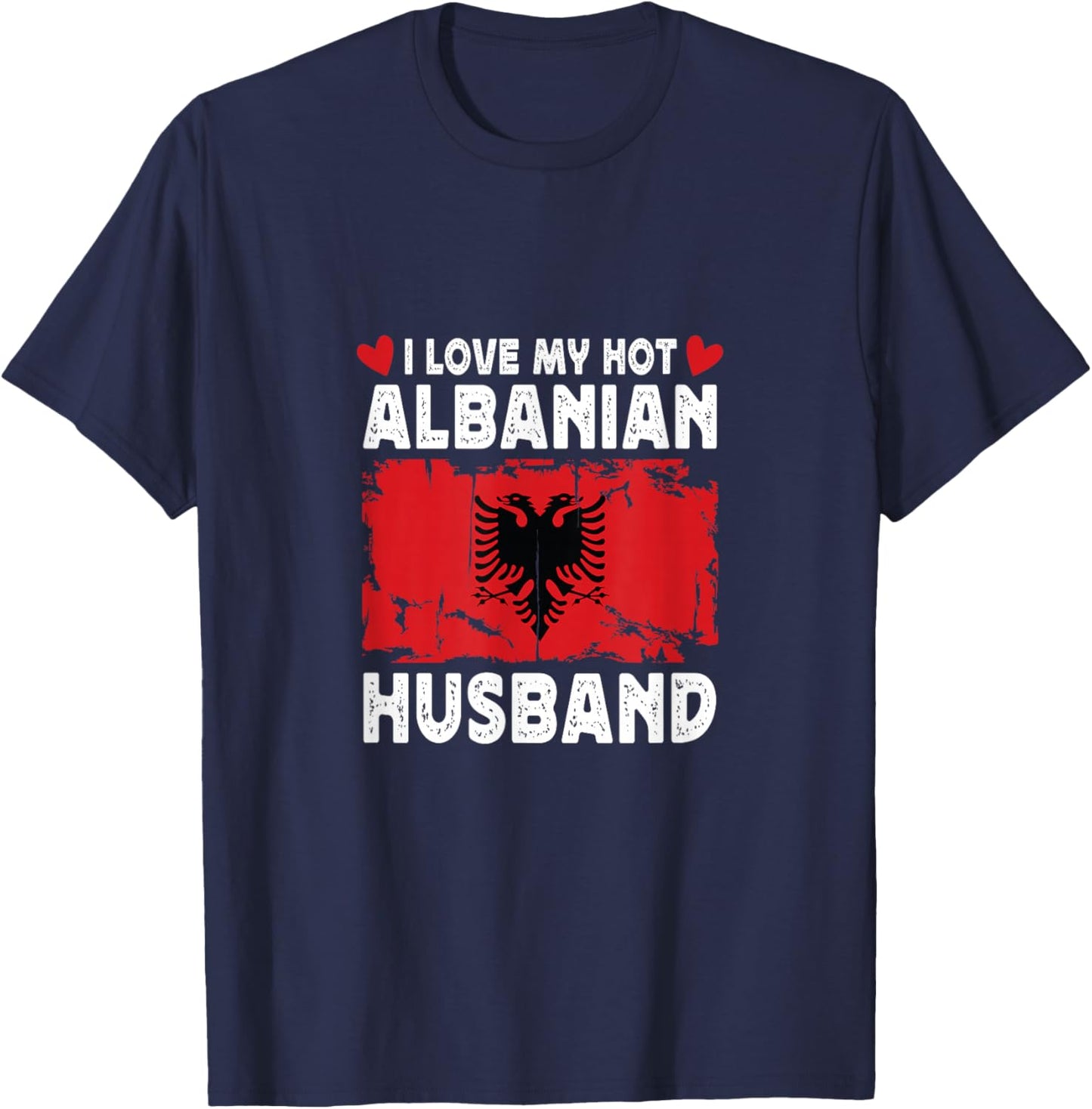 I Love My Hot Albanian Husband Spouses Albania Flag T-Shirt - T-Shirt | Navy