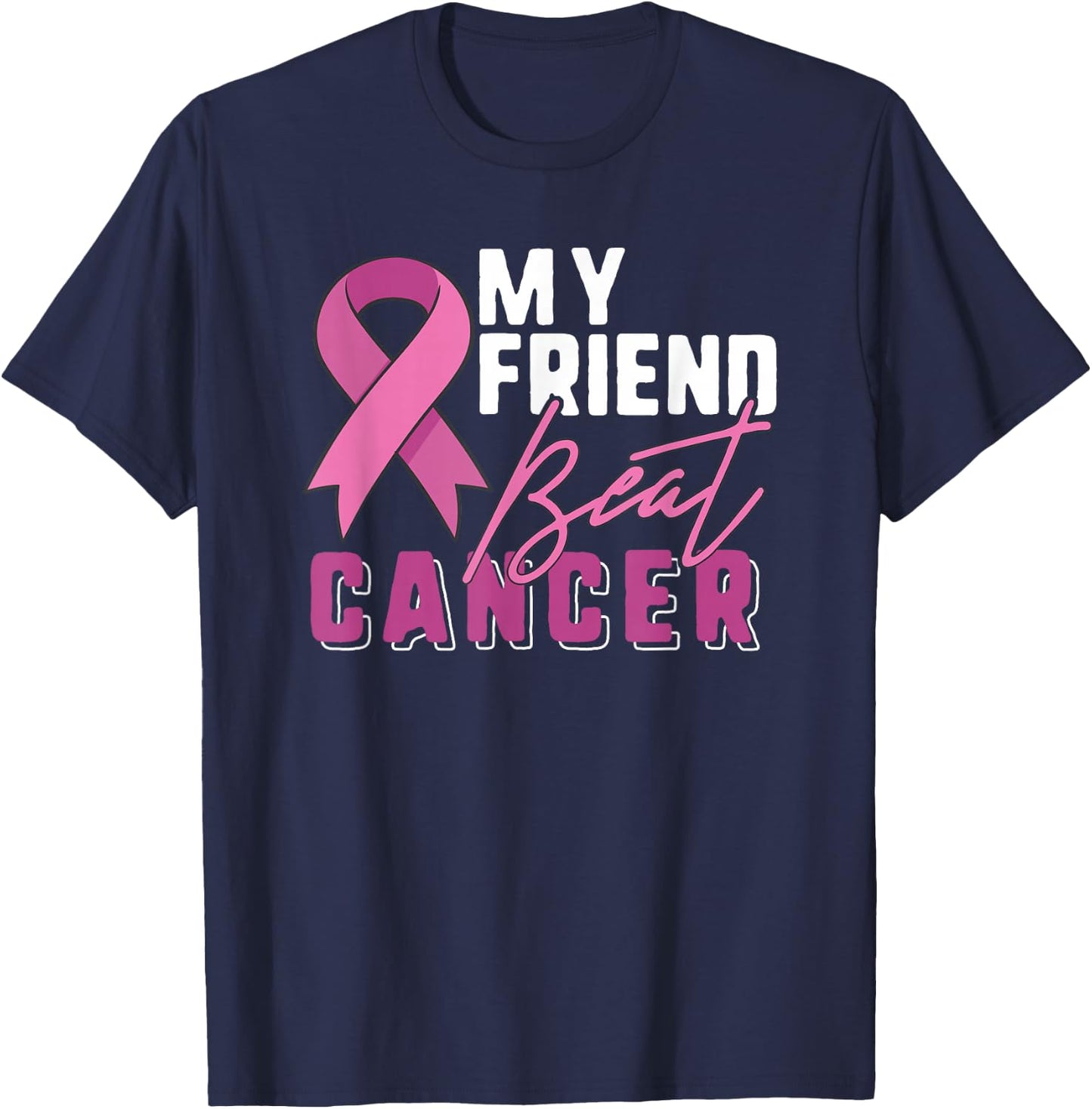 Breast Cancer Survivor Shirt Support Pink Ribbon Friend Beat T-Shirt - T-Shirt | Navy