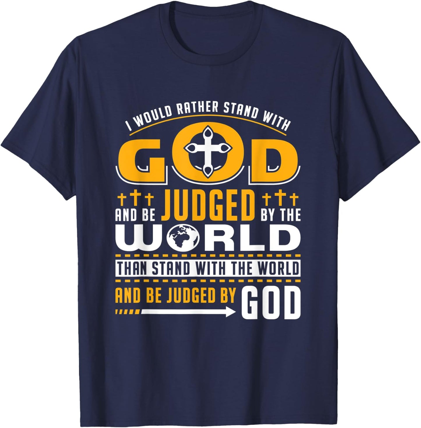 I Would Rather Stand With God And Be Judged By The World T-Shirt - T-Shirt | Navy