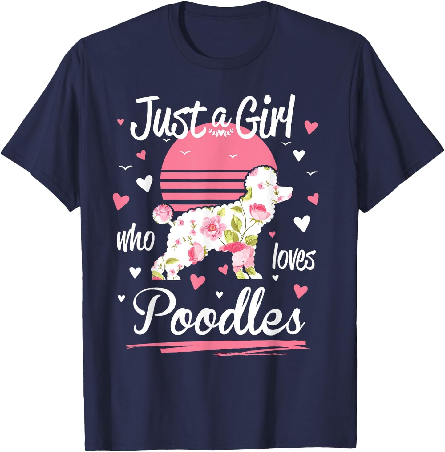 Poodle Design, Just A Girl Who Loves Poodles T-Shirt - T-Shirt | Navy