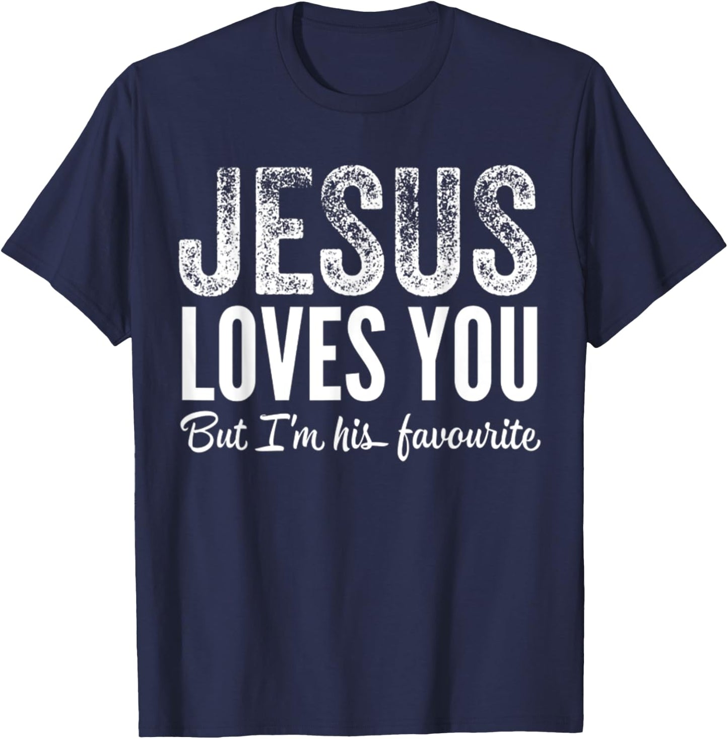 Funny Jesus Loves You, But I'm His Favorite Jesus Follower T-Shirt - T-Shirt | Navy