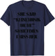 She said Keinemusik or me Sometimes I miss her T-Shirt - T-Shirt | Navy
