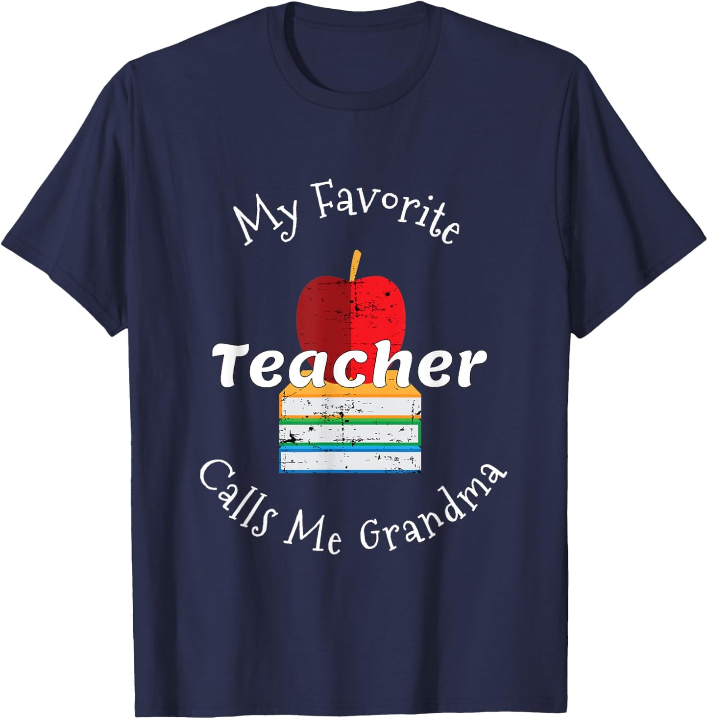 My Favorite Teacher Calls Me Grandma Shirt Mother's Day Gift T-Shirt - T-Shirt | Navy