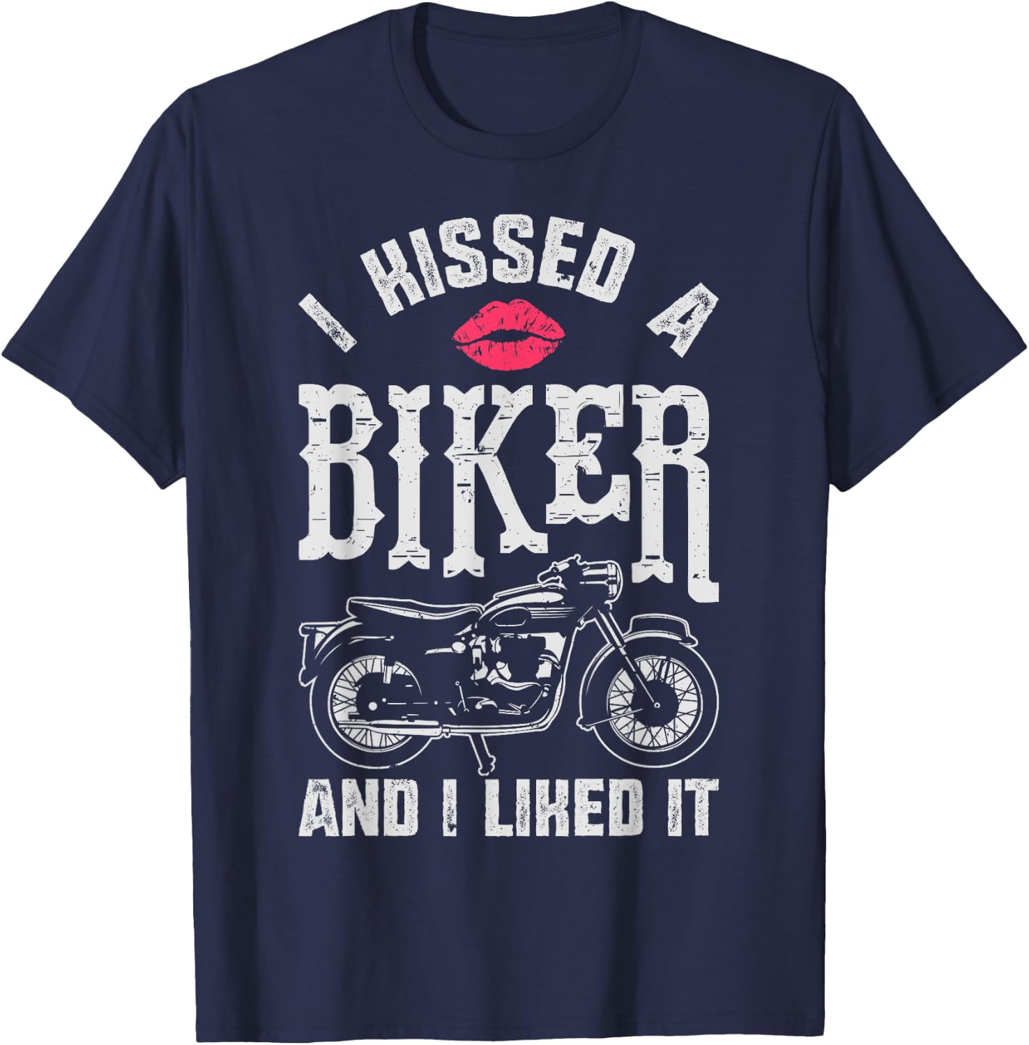 I Kissed A Biker And I Liked It Funny Bikers Motorcycling T-Shirt - T-Shirt | Navy