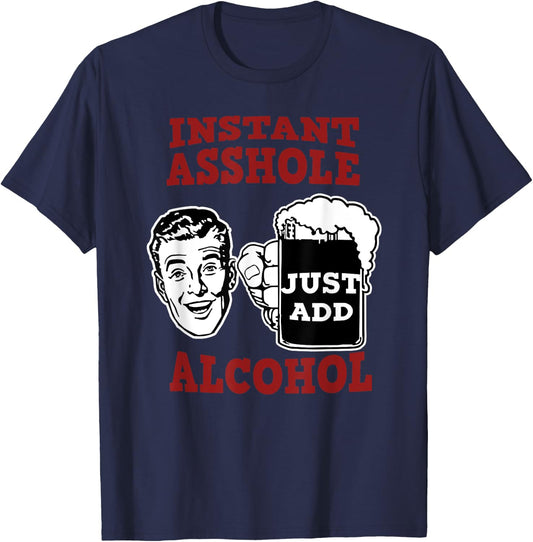 Zany Brainy Beer | Instant Asshole | Just Add Alcohol T-Shirt - T-Shirt | Navy