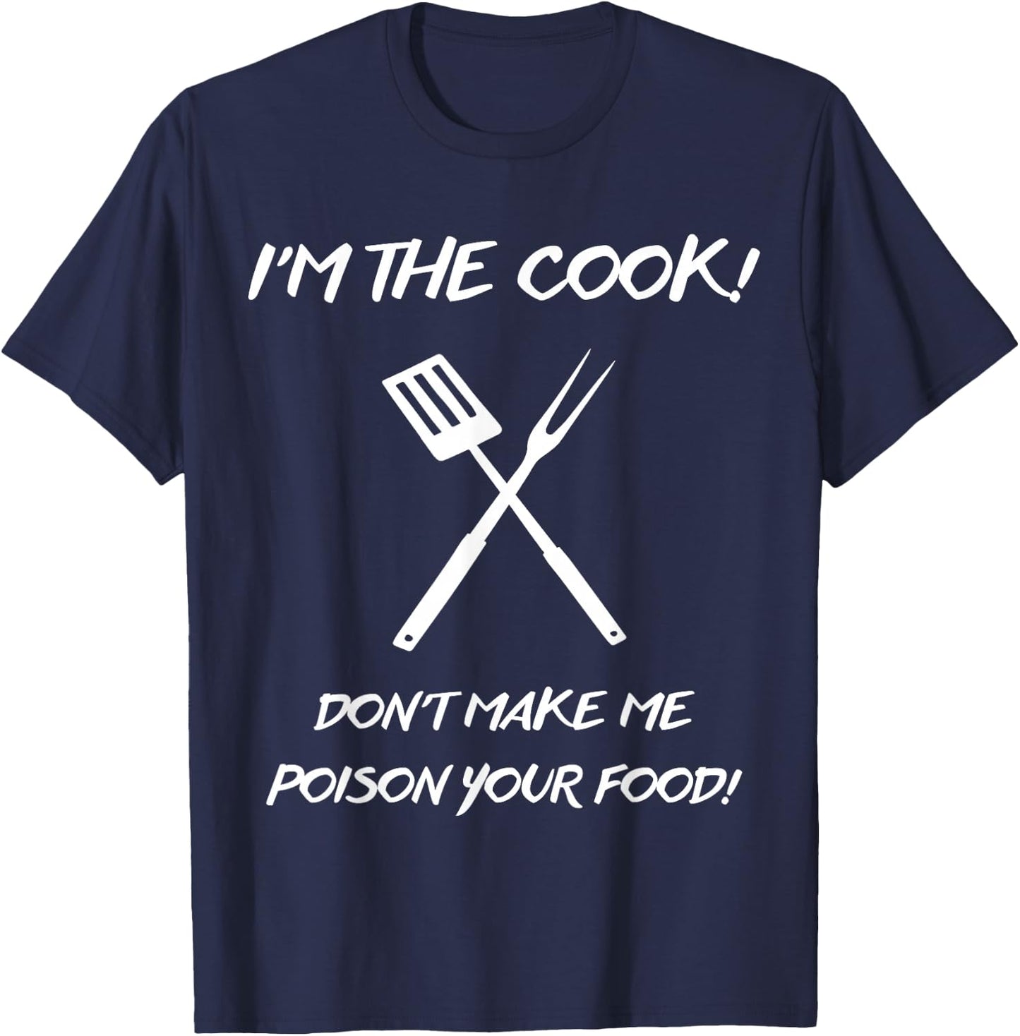 I'm the Cook Don't make me poison your food T-Shirt - T-Shirt | Navy