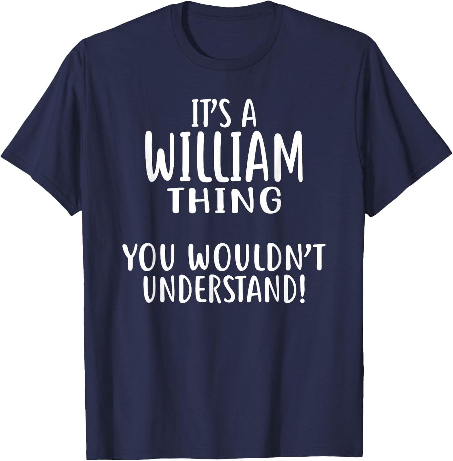 It's A WILLIAM Thing, You Wouldn't Understand! WILLIAM T-Shirt - T-Shirt | Navy