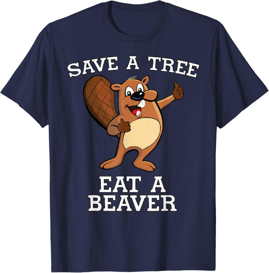 Save a Tree Eat a Beaver Otter Saves Planet Adult Humor T-Shirt - T-Shirt | Navy