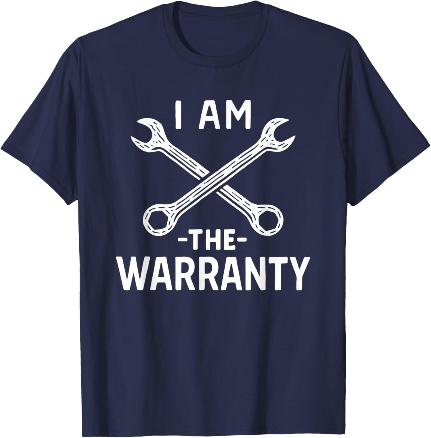 I Am The Warranty - DIY Mechanic Handyman Repair T-Shirt - T-Shirt | Navy