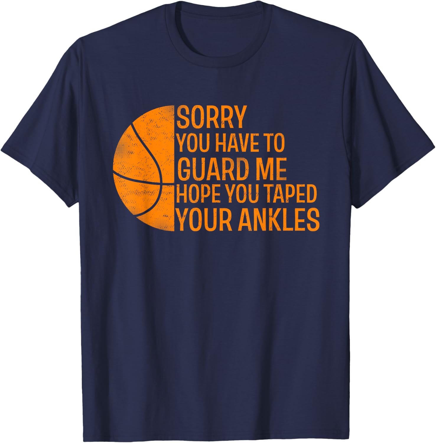Basketball Player Sorry You have to Guard Me T-Shirt - T-Shirt | Navy
