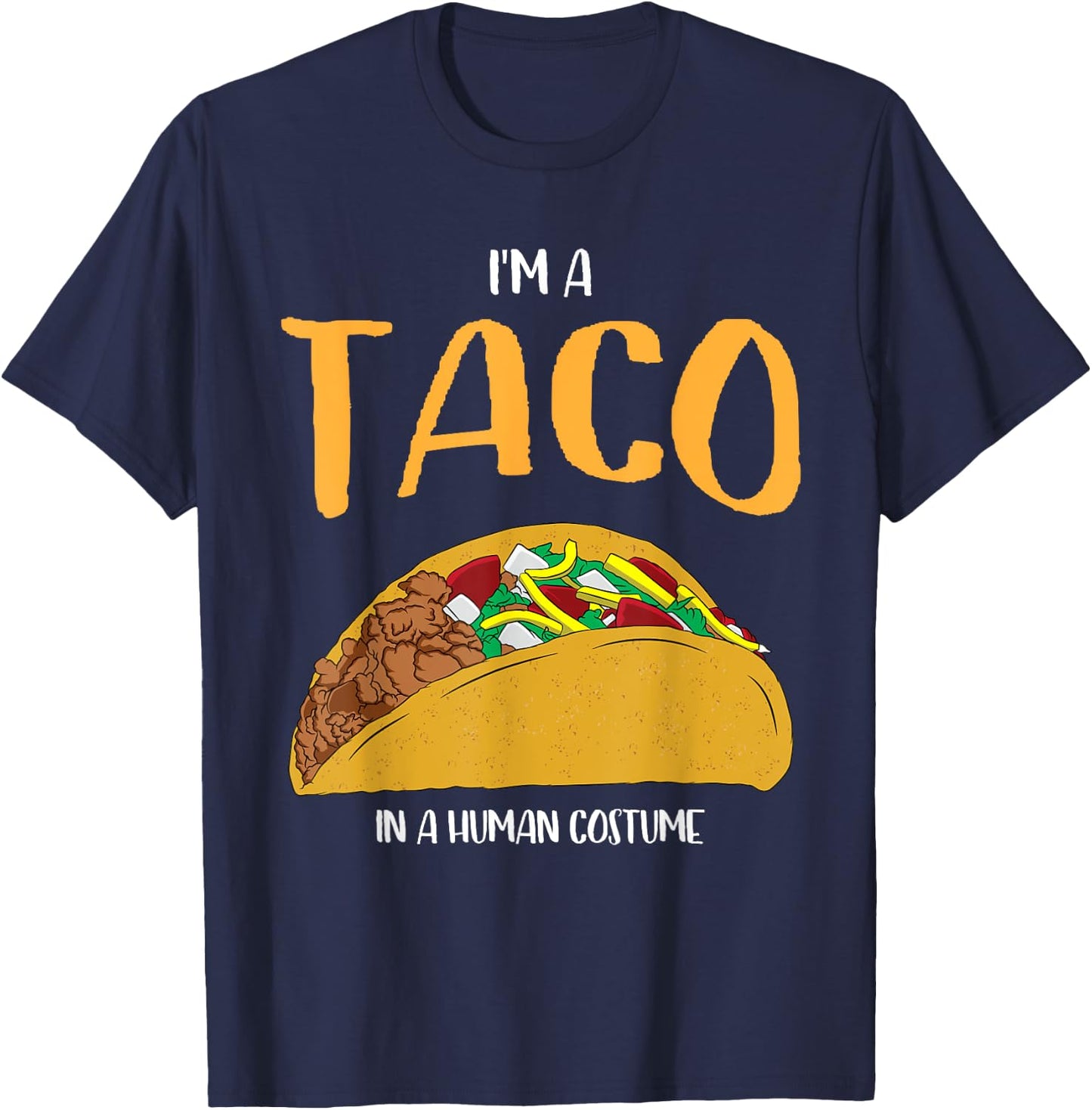 I'm a Taco in a Human Costume Halloween Cosplay Easy Outfit T-Shirt - T-Shirt | Navy