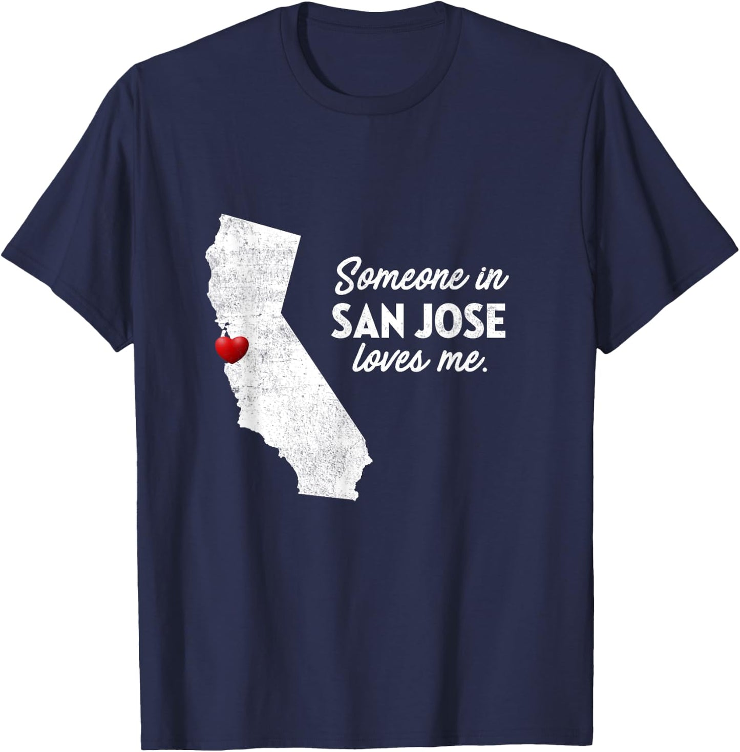 Someone In San Jose Loves Me - California T-Shirt - T-Shirt | Navy