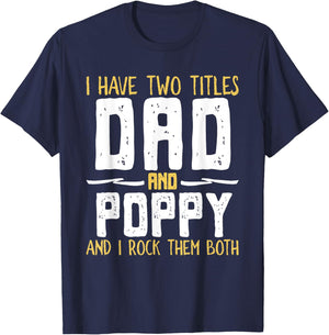 I Have Two 2 Titles Dad And Poppy And I Rock Them Both T-Shirt - T-Shirt | Navy