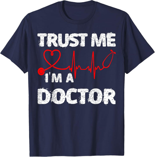 Trust Me I'm A Doctor Shirt Great Medical Day Gift T-Shirt - T-Shirt | Navy