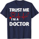Trust Me I'm A Doctor Shirt Great Medical Day Gift T-Shirt - T-Shirt | Navy