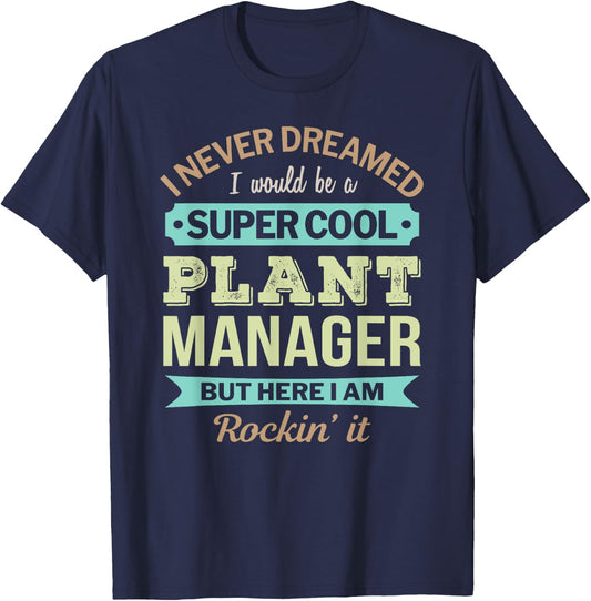 Plant Manager Gift Funny Appreciation T-Shirt - T-Shirt | Navy