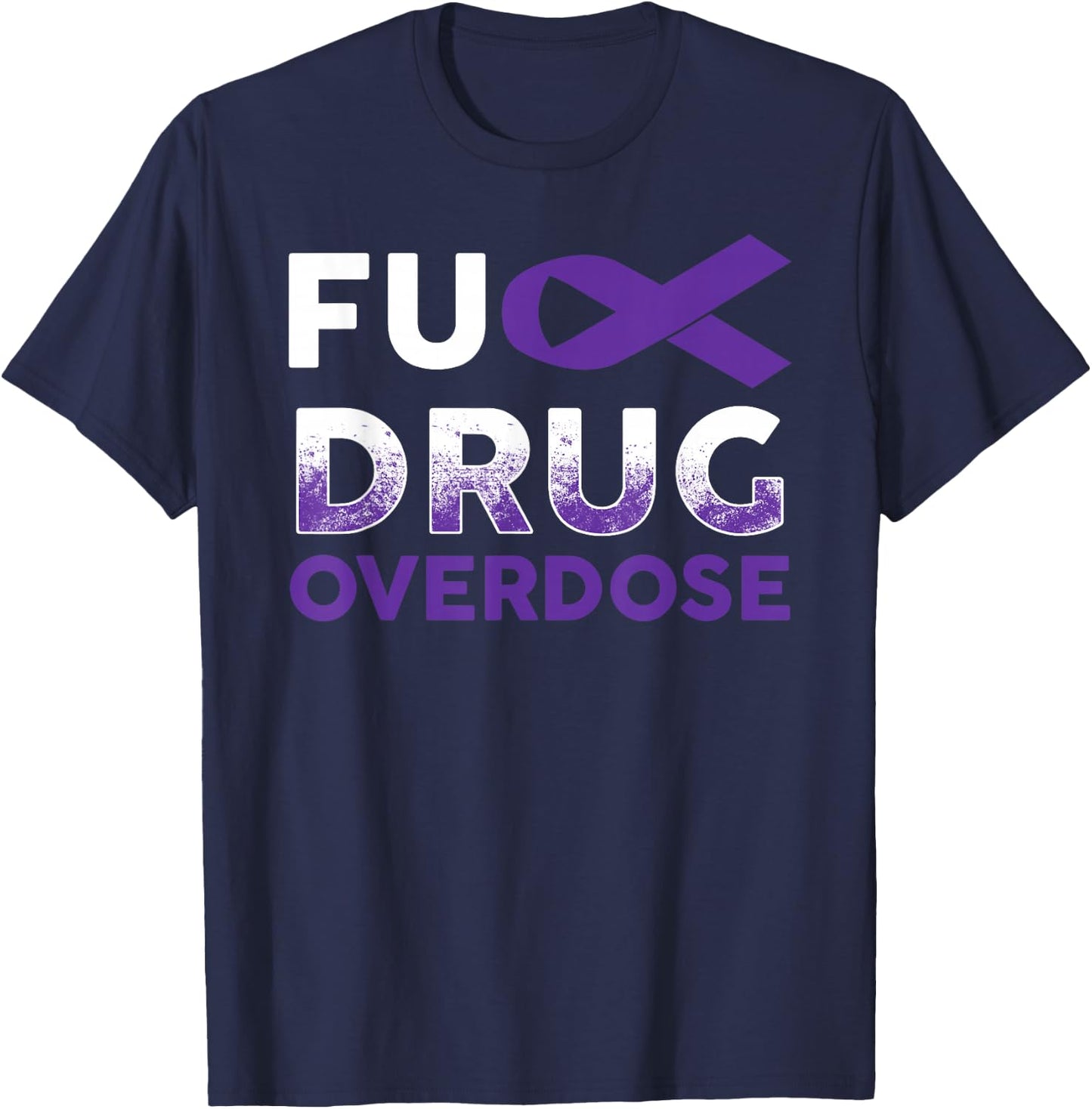 Support Warrior Survivor Gifts- Fuck Drug Overdose Awareness T-Shirt - T-Shirt | Navy