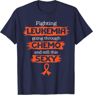 Fighting Leukemia Going Through Chemo Still This Sexy Quote T-Shirt - T-Shirt | Navy