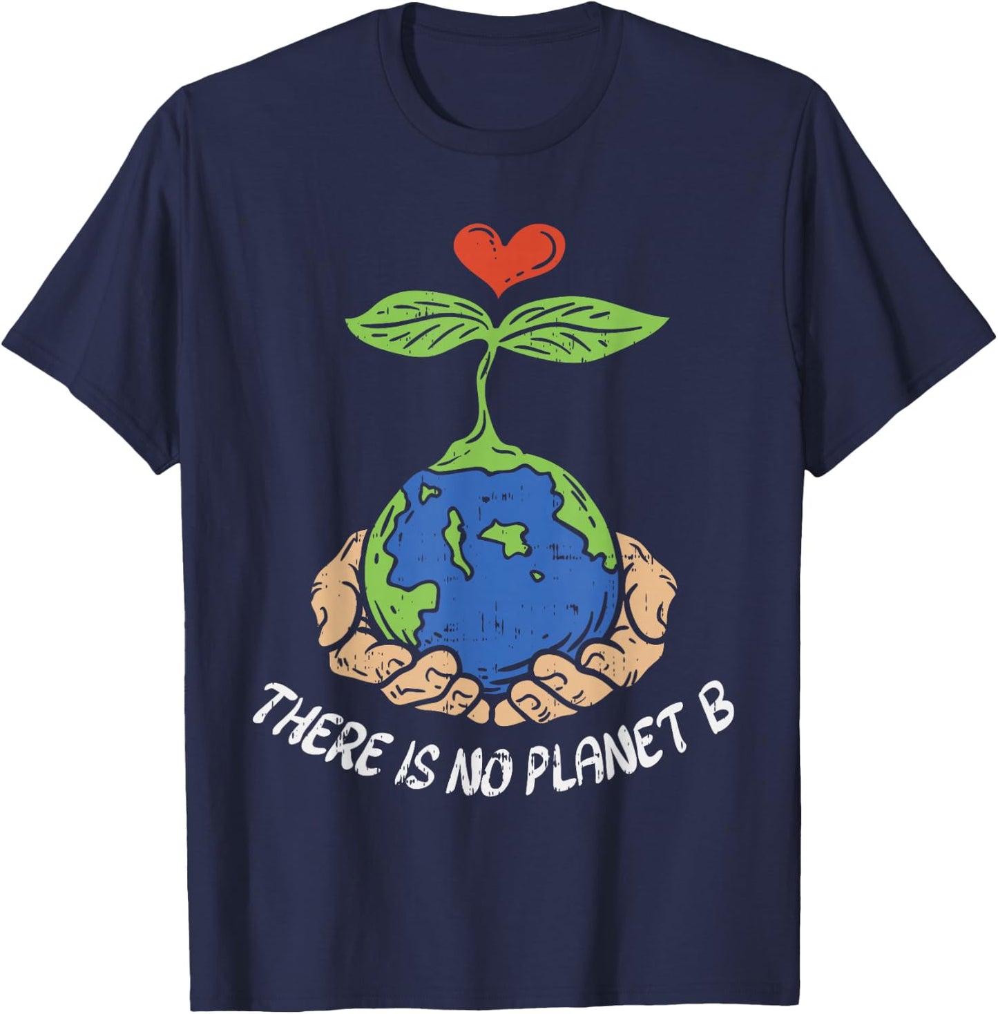 Theres Is No Planet B Shirt Earth Day Eco Plant Hand T-Shirt - T-Shirt | Navy