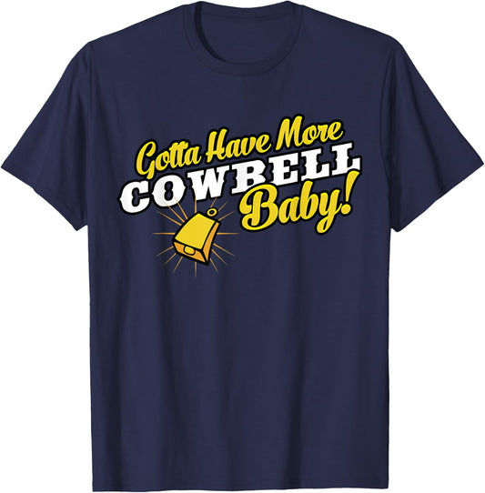 Gotta Have More Cowbell Baby Funny T-Shirt - T-Shirt | Navy