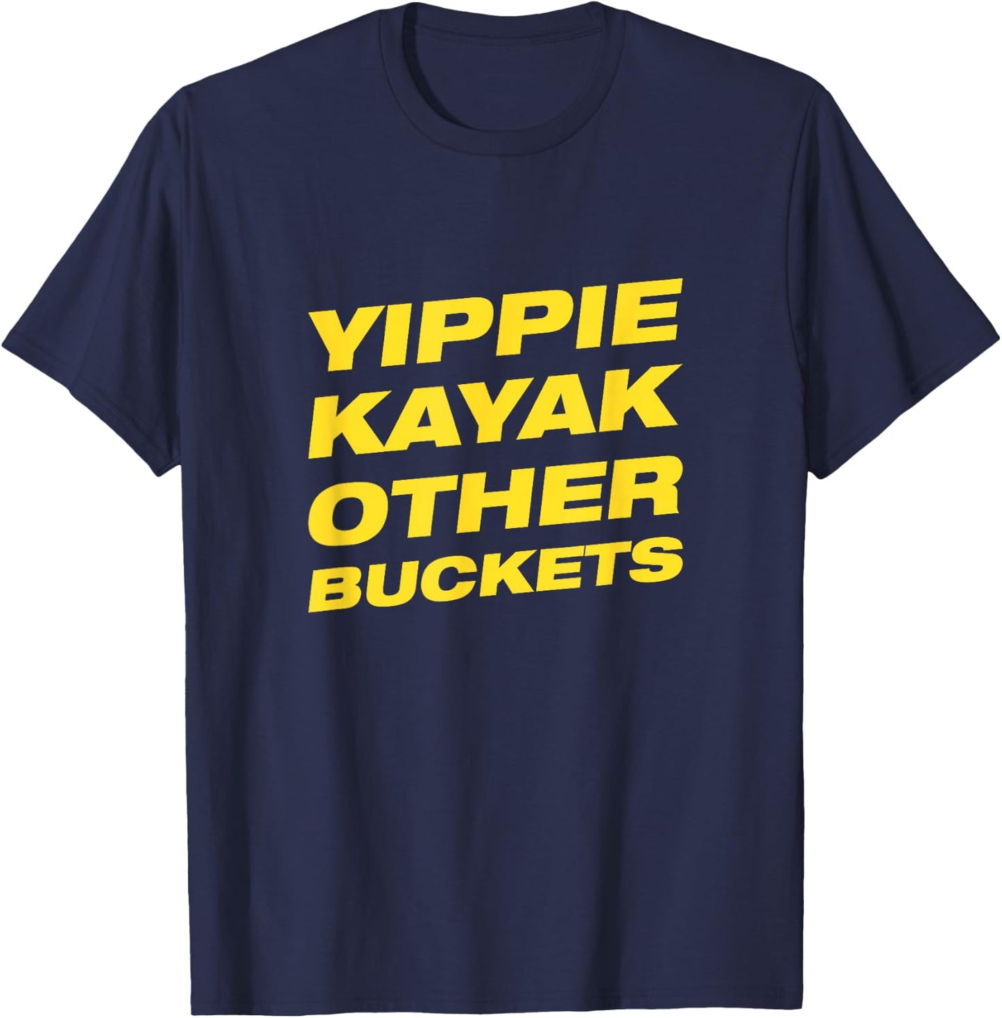 Yippie Kayak Other Buckets T-Shirt - T-Shirt | Navy