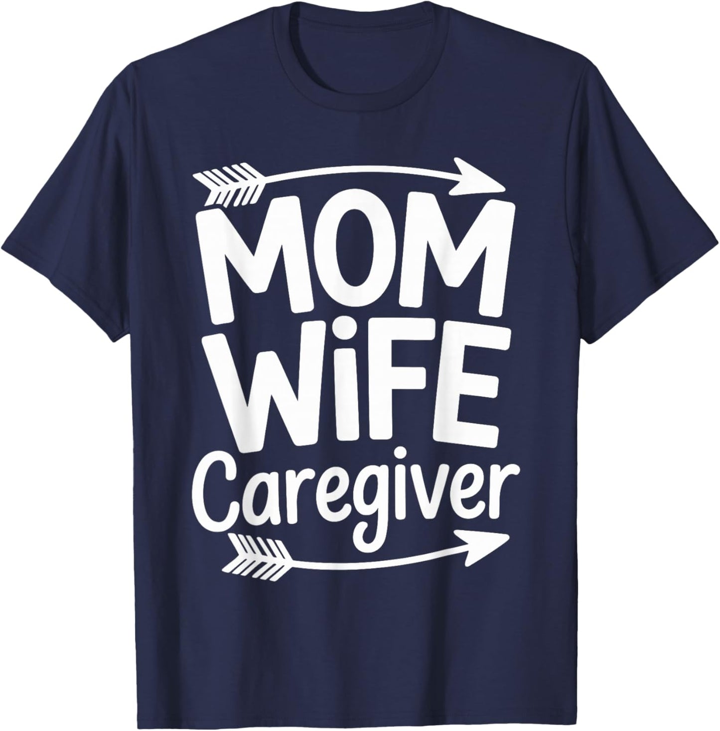 Mom Wife Caregiver Funny T-Shirt - T-Shirt | Navy
