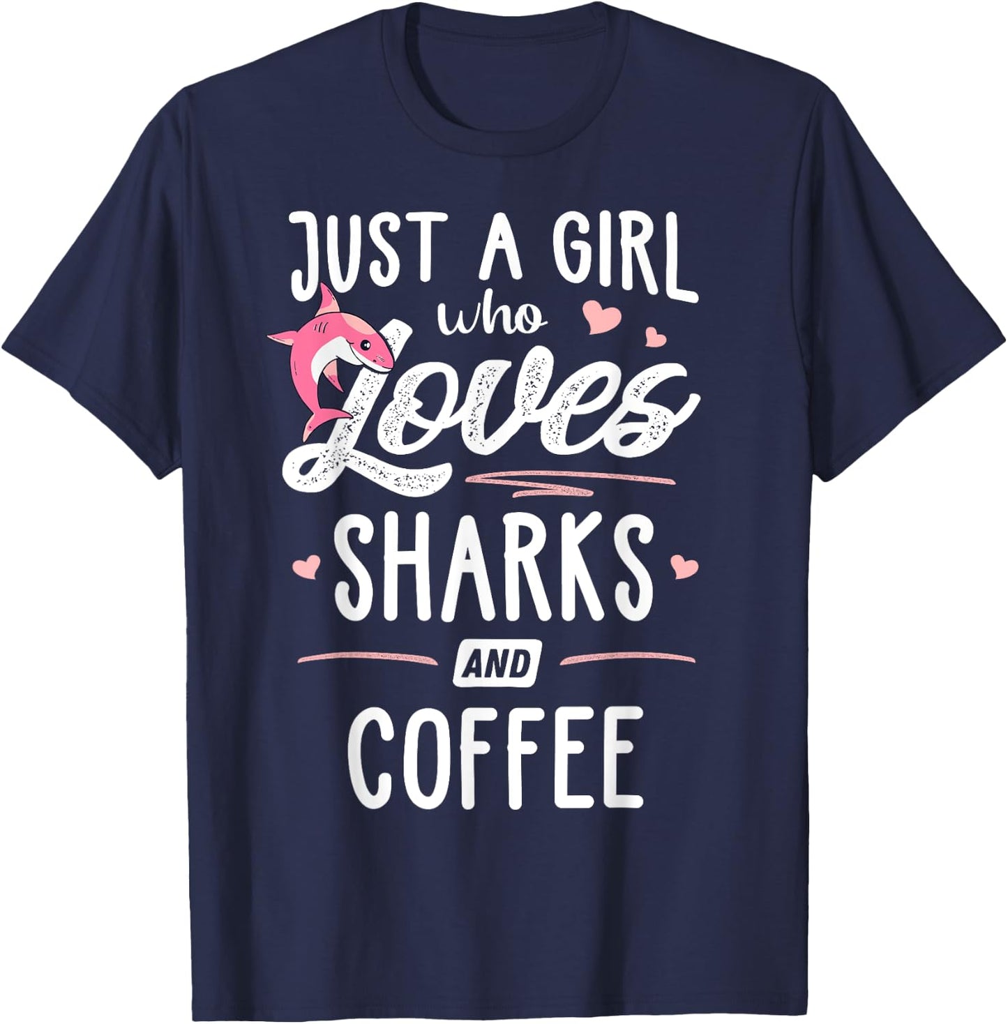 Just A Girl Who Loves Sharks And Coffee Gift Women T-Shirt - T-Shirt | Navy