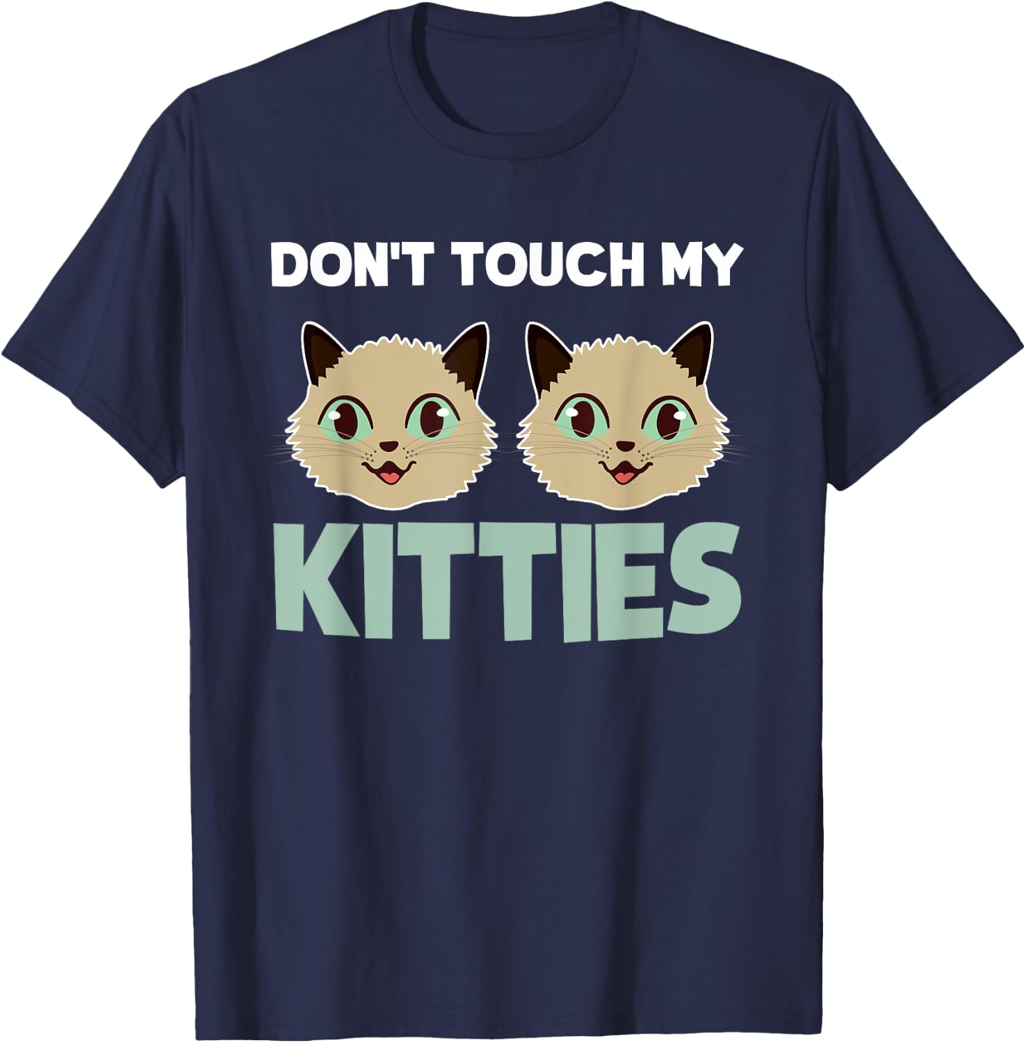 Funny Kitty Cat Shirt Don't Touch My Kitties Men Women Girls Kids T-Shirt - T-Shirt | Navy