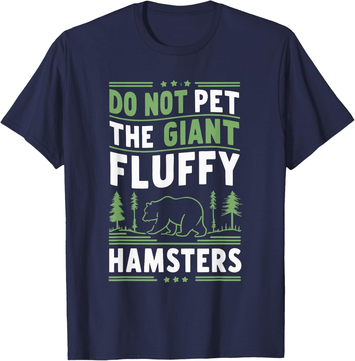 Do Not Pet The Giant Fluffy Hamsters T-Shirt - T-Shirt | Navy