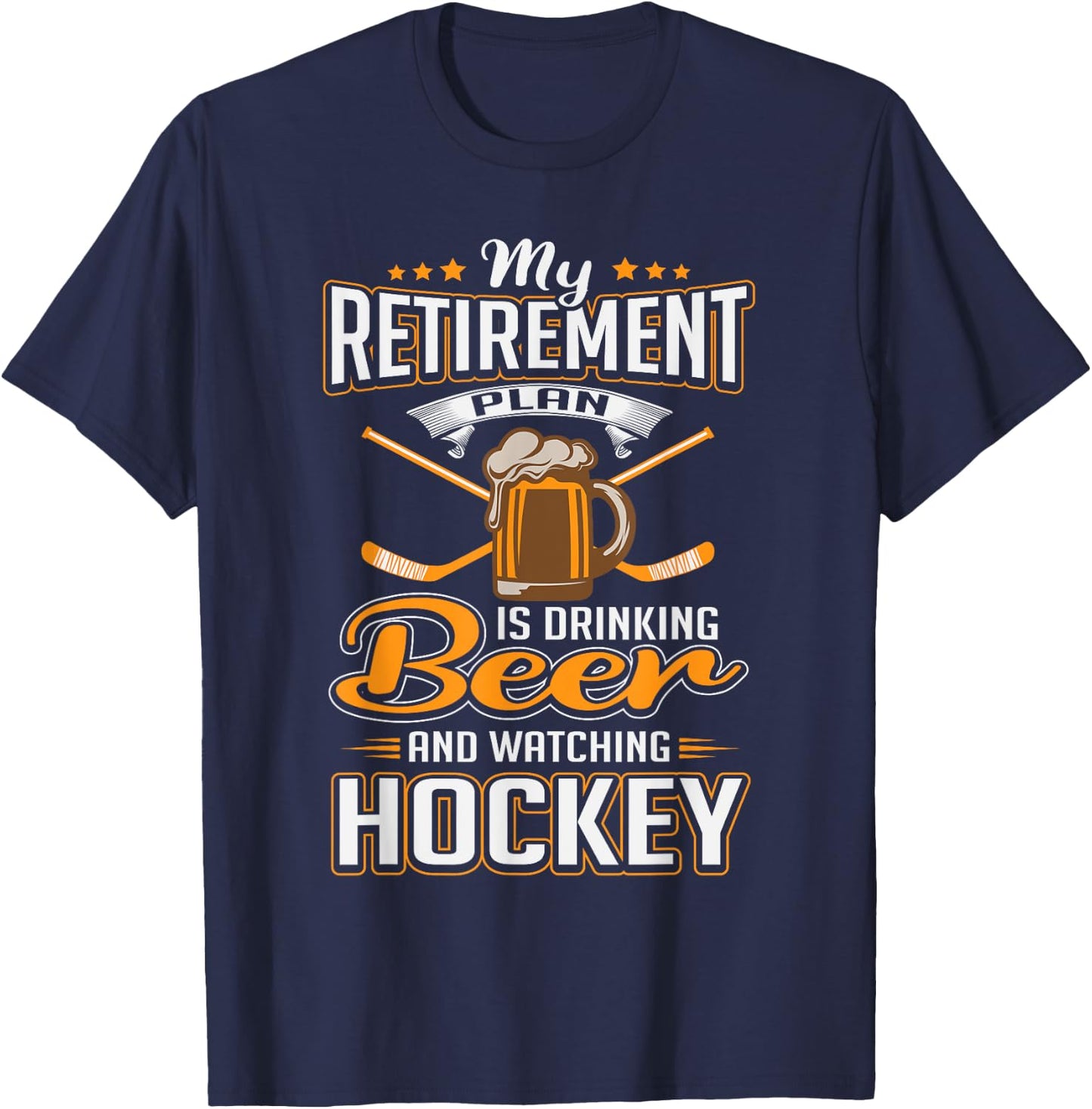 Retirement Plan Drinking Beer Watching Hockey Party Gift T-Shirt - T-Shirt | Navy