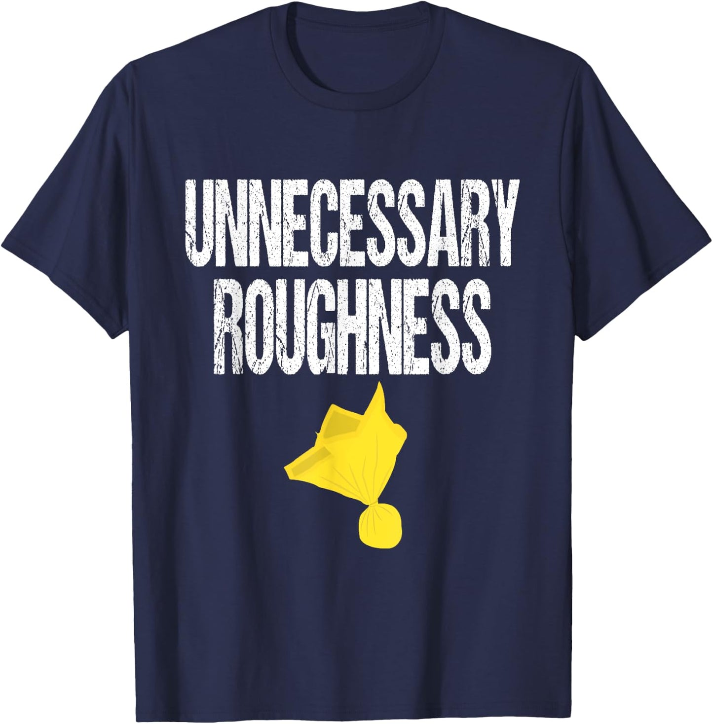 Unnecessary Roughness Football Team Yellow Penalty Flag T-Shirt - T-Shirt | Navy